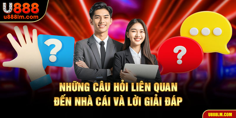 Những câu hỏi liên quan đến nhà cái và lời giải đáp